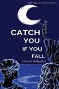 Tbd, Henrik Wilenius - Catch You If You Fall A Queer YA Coming-of-Age Novel of Friendship, Faith & Identity