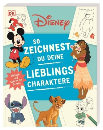 DK Verlag - Disney. So zeichnest du deine Lieblingscharaktere Einfach und Schritt für Schritt. Über 40 Anleitungen für Micky Maus, Stitch, Vaiana & Co.