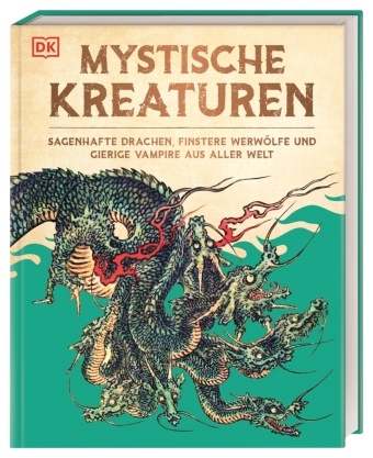 Stephen Krensky, Andrea Mills, Lizzie Munsey, DK Verlag - Kids, DK Verlag - Kids - Mystische Kreaturen Sagenhafte Drachen, finstere Werwölfe und gierige Vampire aus aller Welt