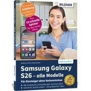 Andreas Lehner, Anja Schmid - Samsung Galaxy S26 - alle Modelle - Für Einsteiger ohne Vorkenntnisse Die verständliche Anleitung für Ihr Smartphone. Auch für S21 FE, S22, S23, S24 und S25 mit One UI 8.5