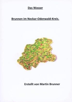 Martin Brunner - Das Wasser Brunnen im Neckar-Odenwald-Kreis