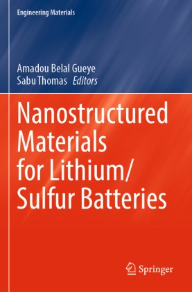 Amadou Belal Gueye, Amadou Belal Gueye, Thomas, Sabu Thomas - Nanostructured Materials for Lithium/Sulfur Batteries DE