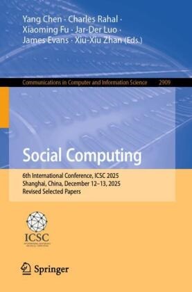 Yang Chen, James Evans, Xiaoming Fu, Xiaoming Fu et al, Jar-Der Luo, … - Social Computing 6th International Conference, ICSC 2025, Shanghai, China, December 12-13, 2025, Revised Selected Papers