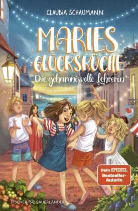 Claudia Schaumann, Nadine Jessler - Maries Glücksküche - Die geheimnisvolle Lehrerin Magisches Schulabenteuer in Frankreich: Zauberhaftes Kinderbuch ab 9 Jahren über Mut, Geheimnisse und die Liebe zum Kochen