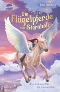 Ina Brandt, Sonja Rörig, Sonja Rörig - Die Flügelpferde von Sternhall (3). Ein Zuhause für die Zaubertiere Magische Pferdegeschichte ab 8 Jahren von Bestseller-Autorin Ina Brandt