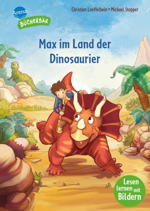 Christian Loeffelbein, Michael Stapper, Michael Stapper, Arena Erstlesebücher - Max im Land der Dinosaurier Lesen lernen mit Bildern, zum Vor- und Mitlesen. Vorschule. Max entdeckt das geheime Tal der Saurier. Bilder ersetzen Hauptwörter. Erstlesebuch. Für Jungen und Mädchen