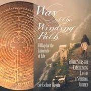 Eve Eschner Hogan - Way of the Winding Path A Map for the Labyrinth of Life