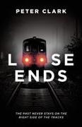 Peter Clark - Loose Ends The Past Never Stays on the Right Side of the Tracks