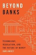 Dan Awrey - Beyond Banks Technology, Regulation, and the Future of Money