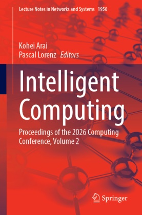 Kohei Arai, Lorenz, Pascal Lorenz - Intelligent Computing Proceedings of the 2026 Computing Conference, Volume 2