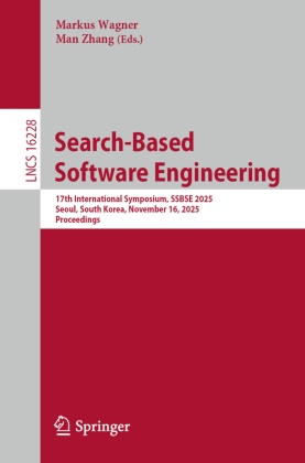 Markus Wagner, Zhang, Man Zhang - Search-Based Software Engineering 17th International Symposium, SSBSE 2025, Seoul, South Korea, November 16, 2025, Proceedings