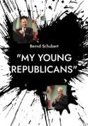 Bernd Schubert - "My Young Republicans"