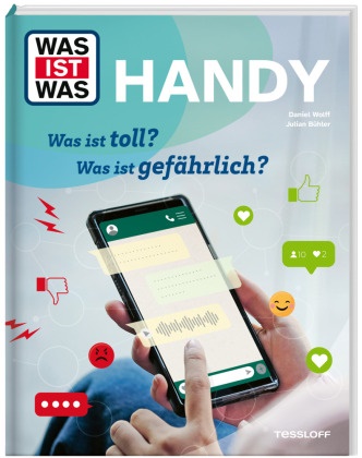 Julian Bühler, Daniel Wolff - WAS IST WAS Handy. Was ist toll? Was ist gefährlich?
