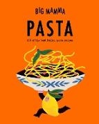 Big Mamma - Big Mamma: Pasta 150 of the best Italian pasta recipes