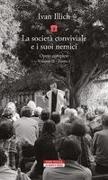 Ivan Illich, Fabio Milana - La società conviviale e i suoi nemici