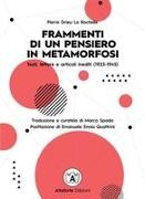 Pierre Drieu La Rochelle, Marco Spada - Frammenti di un pensiero in metamorfosi. Testi, lettere e articoli inediti (1923-1945)