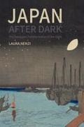 Laura Nenzi - Japan After Dark The Tokugawa Transformation of the Night