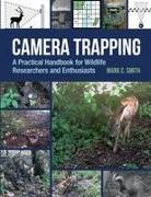 Mark Smith - Camera Trapping A Practical Handbook for Wildlife Researchers