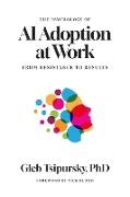 Tsipursky Gleb - The Psychology of AI Adoption at Work From Resistance to Results