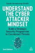Sarah Armstrong-Smith, Sarah Armstrong-Smith - Understand the Cyber Attacker Mindset Build a Strategic Security Programme to Counteract Threats