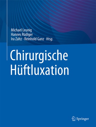 Reinhold Ganz, Michael Leunig, Hannes Rüdiger, Ira Zaltz, Ira Zaltz u a - Chirurgische Hüftluxation