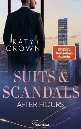 Katy Crown - Suits & Scandals - After Hours Die spicy Office-Romance der Spiegel-Bestseller-Autorin