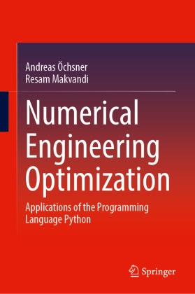 Resam Makvandi, Andreas Ochsner, Andreas Öchsner - Numerical Engineering Optimization Applications of the Programming Language Python
