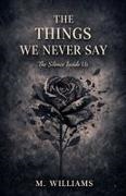 M. Williams - The Things We Never Say