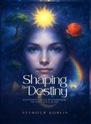 Seymour Koblin - SHAPING OUR DESTINY Body Reading and Recommendations for Health, Love, and Life Path
