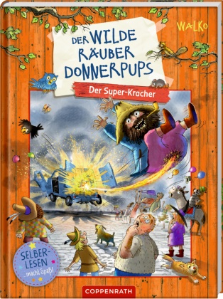 Walko, Walko - Der wilde Räuber Donnerpups (Leseanfänger, Bd. 3) Der Super-Kracher: Lustiges Erstlesebuch mit Herz und Abenteuer für Kinder ab 7