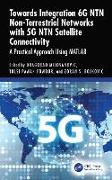 Bojkovic Zoran S., Tulsi Pawan Fowdur, agorad Milovanovic - Towards Integration 6G NTN Non-Terrestrial Networks with 5G NTN Satellite Connectivity A Practical Approach Using MATLAB