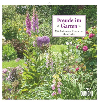 Ellen Fischer, Ellen Fischer - Freude im Garten 2027 Wandkalender 30x30 cm (30x60 cm geöffnet) mit Notizkalendarium, 12 Gartenmotiven und erläuternden Texten