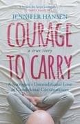 Hansen - Courage to Carry A Surrogate's Unconditional Love in Conditional Circumstances