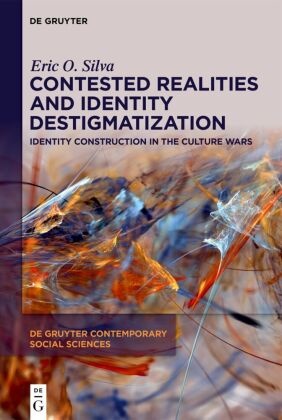 Eric O Silva, Eric O. Silva - Contested Realities and Identity Destigmatization Identity Construction in the Culture Wars
