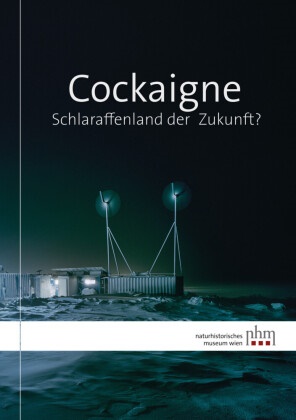 Andreas Berger, Andreas Kroh, Gregor Sailer, Konstantina Saliari, Tanja Schuster, … - Cockaigne Schlaraffenland der Zukunft