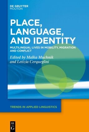 Cerqueglini, Letizia Cerqueglini, Malka Muchnik - Place, Language, and Identity Multilingual Lives in Mobility, Migration and Conflict