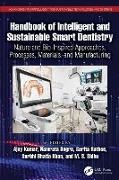 Surbhi Bhatia, Namrata Dogra, Kumar Ajay, Sarita, M S Sidhu - Handbook of Intelligent and Sustainable Smart Dentistry Nature and Bio-Inspired Approaches, Processes, Materials, and Manufacturing