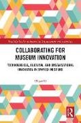 Li Chuan - Collaborating for Museum Innovation Technological, Cultural, and Organisational Innovation in Spanish Museums