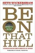 Wright Thompson, Seth Wickersham - Be on That Hill Stories from the Summits of Sport