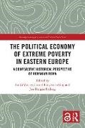Ban Cornel, Jon Horgen Friberg, Sorin Gog, Enikő Vincze - The Political Economy of Extreme Poverty in Eastern Europe A Comparative Historical Perspective of Romanian Roma