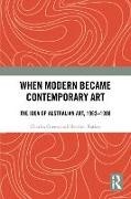 Heather Barker, Charles Green - When Modern Became Contemporary Art The Idea of Australian Art, 1962-1988