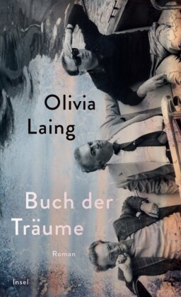 Olivia Laing - Buch der Träume Roman | »Eine der ganz großen Stimmen unserer Zeit.« Daniel Schreiber | Eine hypnotische queere Liebesgeschichte | Die glamouröse Welt des Kinos im Italien der 70er-Jahre