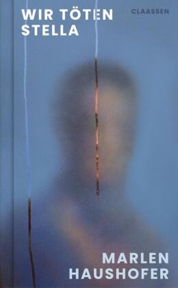 Marlen Haushofer - Wir töten Stella Die Meisternovelle der berühmten österreichischen Schriftstellerin: erstmalig als Einzelband
