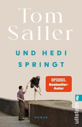 Tom Saller - Und Hedi springt Roman | Vom Bauhaus-Bestseller-Autor Tom Saller! Endlich Neues vom Autor von: Wenn Martha tanzt