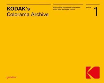 Eastman Kodak Company, gestalten, François-Luc Giraldeau, François-Luc Giraldeau et al, Iris Hempelmann, … - Kodak's Colorama Archive Monumental photographs that defined scale, color, and image culture