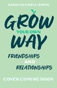 Sarah Ockwell Smith - Grow Your Own Way: Your Friends, Your Family and You