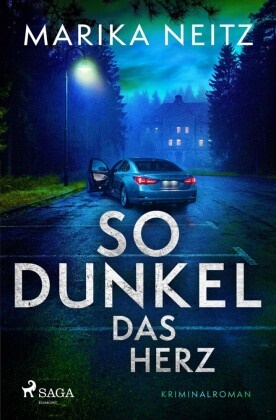 Marika Neitz - So dunkel das Herz Der zweite packende Fall für das ungleiche Ermittlerteam Anna Melcher und Frieder Tann