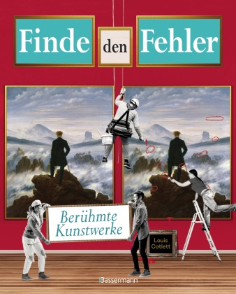 Louis Catlett - Finde den Fehler - berühmte Kunstwerke  - Bilderrätsel mit 30 weltbekannten Gemälden Kunst-Bildband und Gehirnjogging in einem
