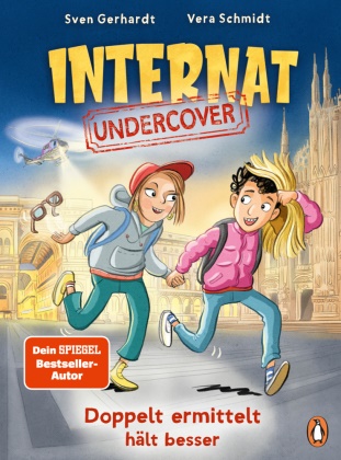 Sven Gerhardt, Vera Schmidt - Internat Undercover - Doppelt ermittelt hält besser Packendes Agentenabenteuer ab 9, in dem ein Außenseiter seine besonderen Fähigkeiten entdeckt