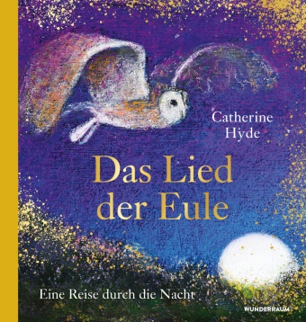 Catherine Hyde - Das Lied der Eule Eine Reise durch die Nacht